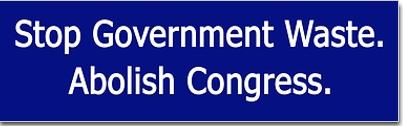 Stop goverenment waste, Abolish Congress