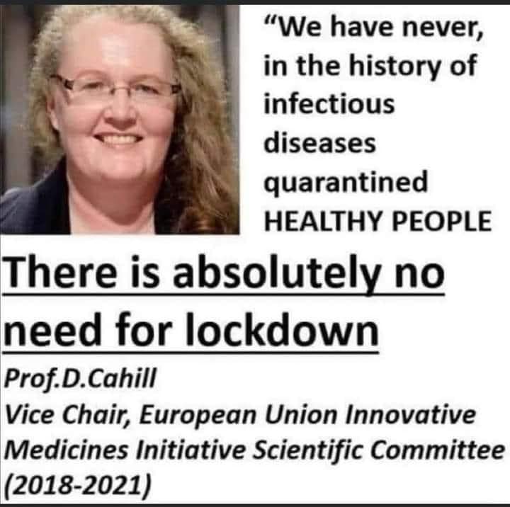 We have never in the history of infectious diseases quarantined HEALTHY PEOPLE. Prof.D.Cahill